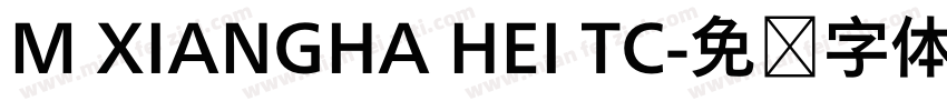 M XIANGHA HEI TC字体转换